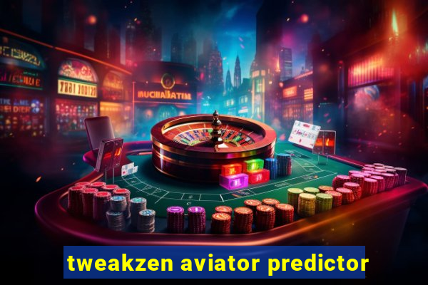 tweakzen aviator predictor