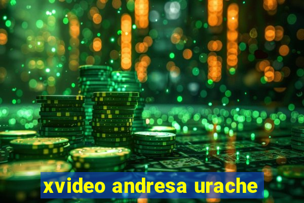 xvideo andresa urache