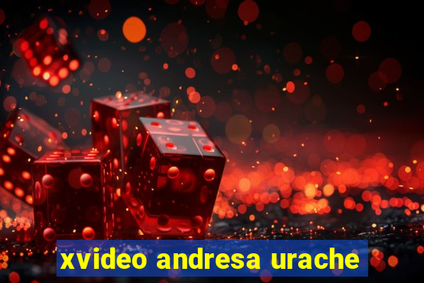 xvideo andresa urache