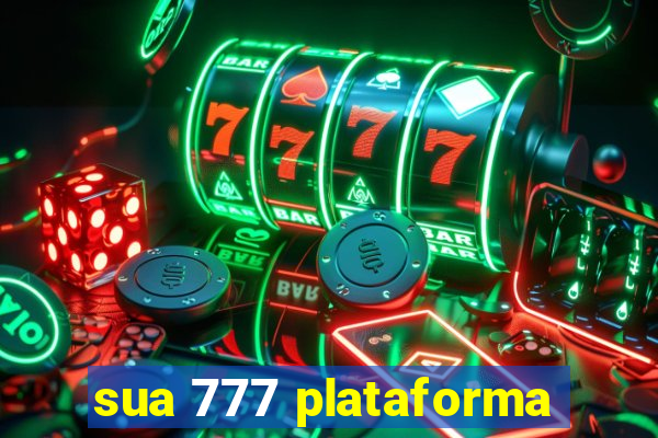 sua 777 plataforma