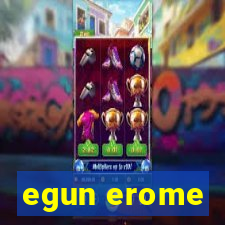 egun erome