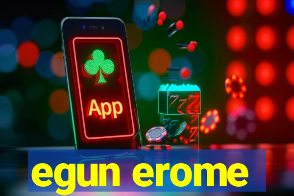 egun erome