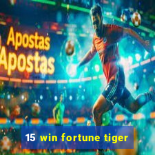 15 win fortune tiger