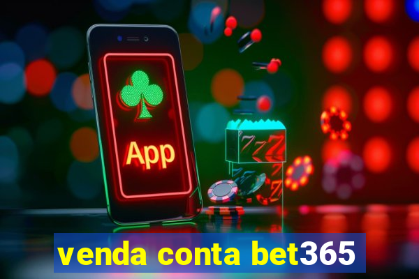 venda conta bet365