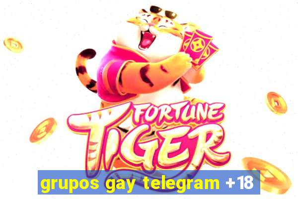 grupos gay telegram +18