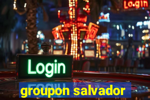 groupon salvador