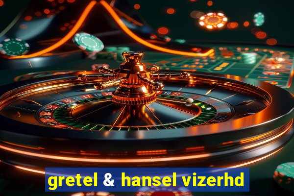 gretel & hansel vizerhd