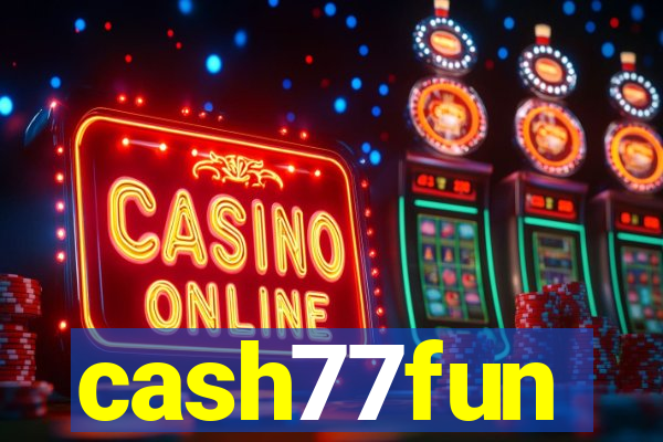 cash77fun