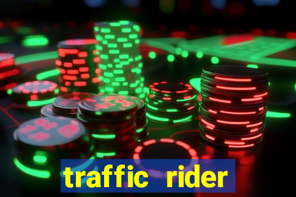 traffic rider dinheiro infinito