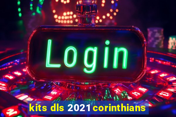 kits dls 2021 corinthians