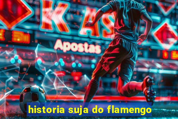 historia suja do flamengo