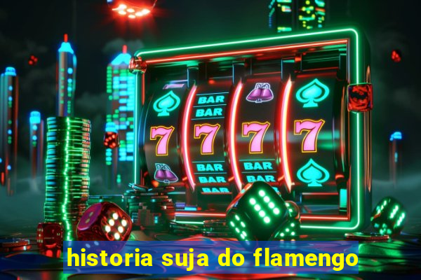 historia suja do flamengo