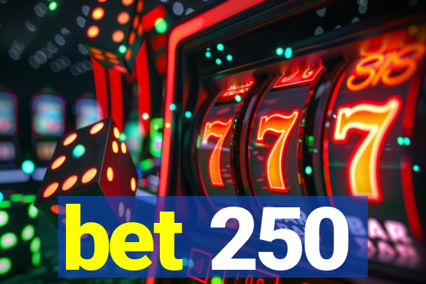 bet 250