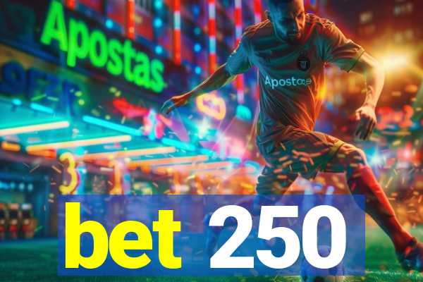 bet 250