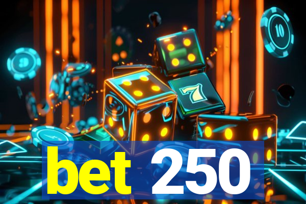 bet 250