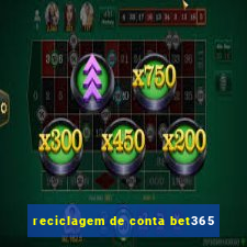 reciclagem de conta bet365