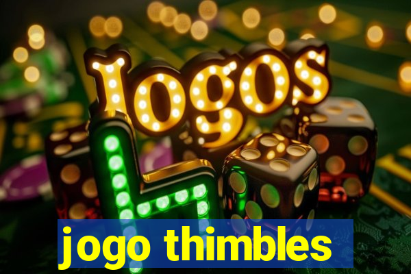 jogo thimbles