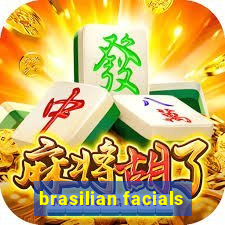 brasilian facials