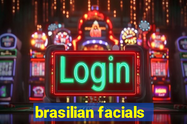 brasilian facials