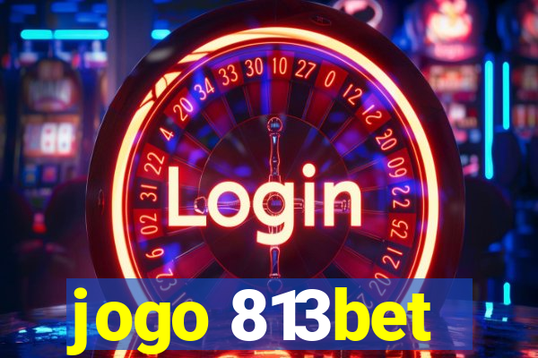 jogo 813bet