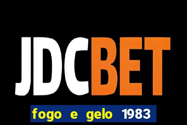 fogo e gelo 1983 dublado download