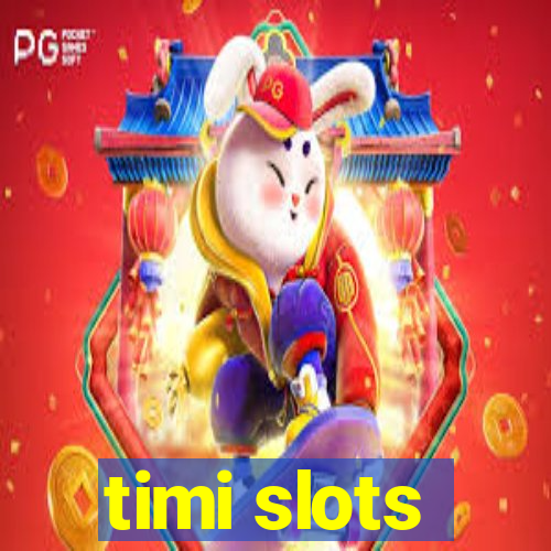 timi slots