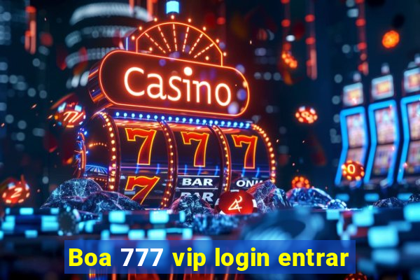 Boa 777 vip login entrar