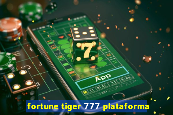 fortune tiger 777 plataforma