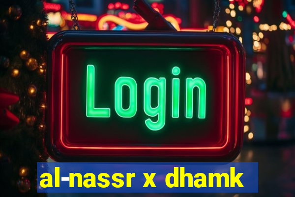 al-nassr x dhamk