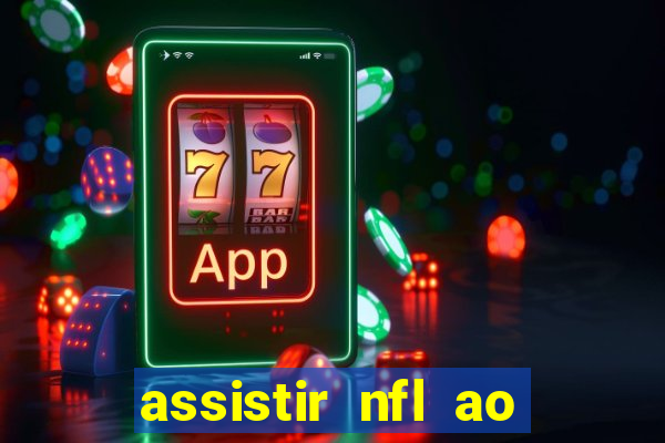 assistir nfl ao vivo gratis