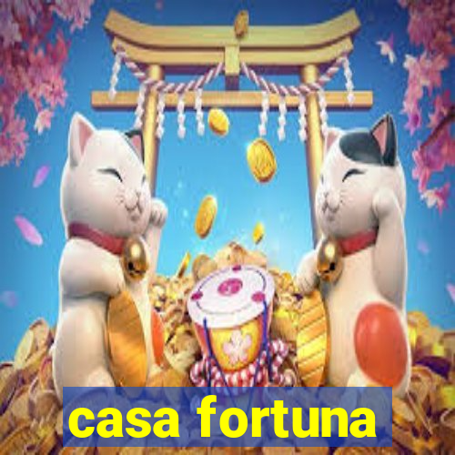 casa fortuna