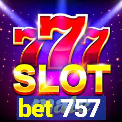 bet 757