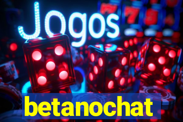 betanochat