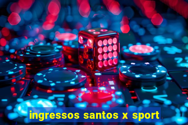 ingressos santos x sport