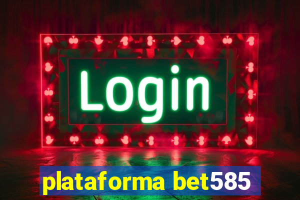 plataforma bet585