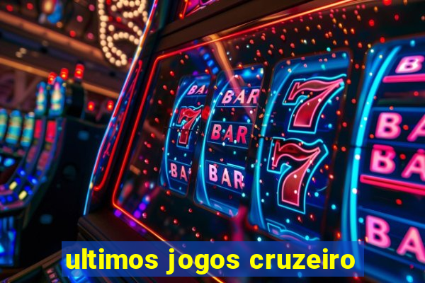 ultimos jogos cruzeiro