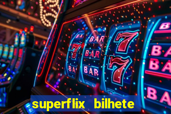 superflix bilhete de loteria