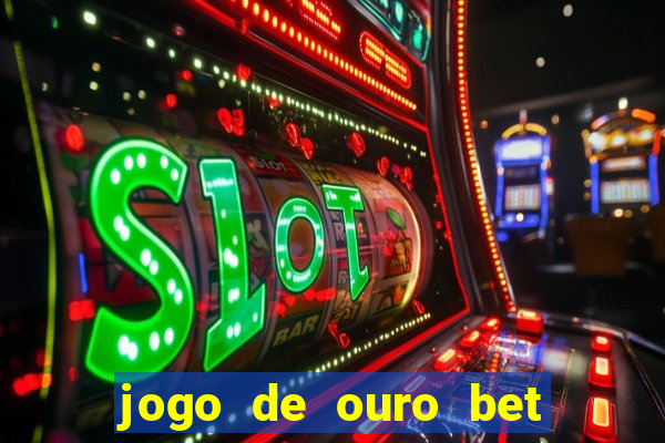 jogo de ouro bet como sacar