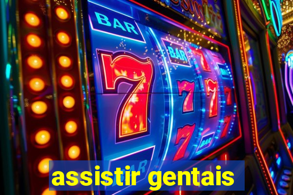 assistir gentais