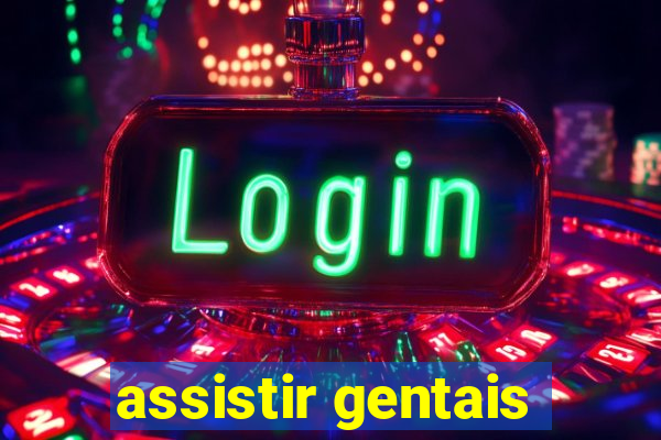 assistir gentais