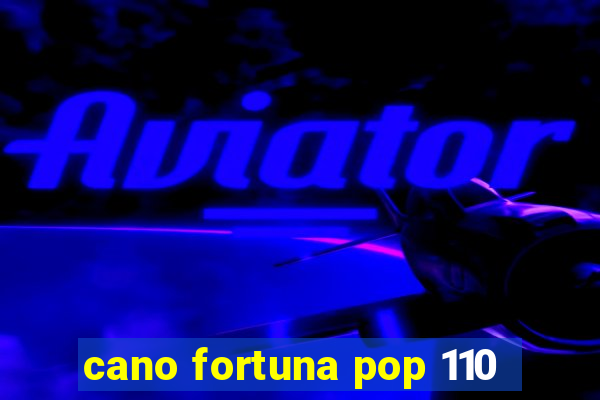 cano fortuna pop 110