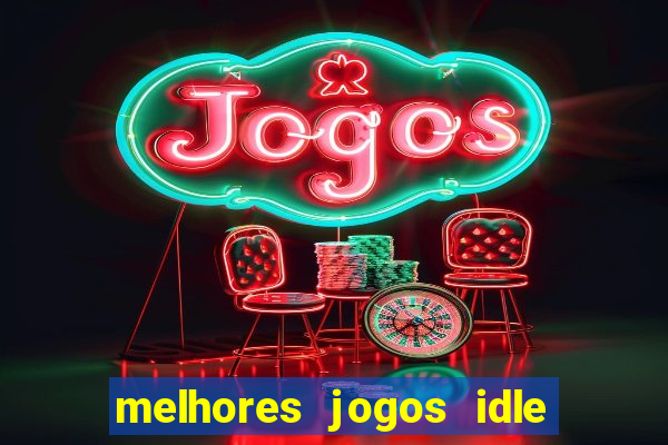 melhores jogos idle para android