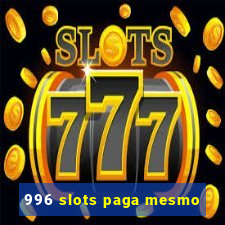 996 slots paga mesmo