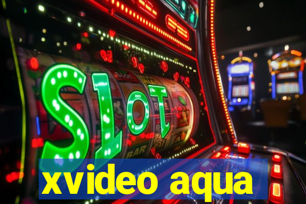 xvideo aqua