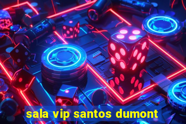 sala vip santos dumont