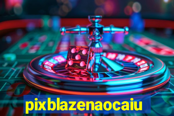 pixblazenaocaiu