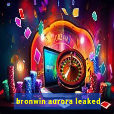 bronwin aurora leaked