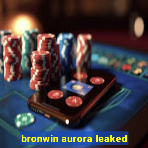 bronwin aurora leaked