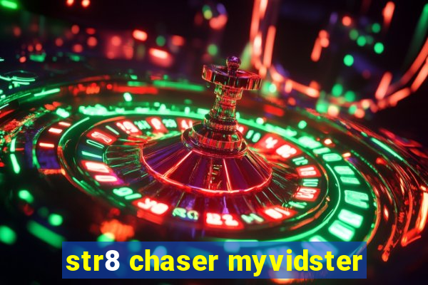 str8 chaser myvidster