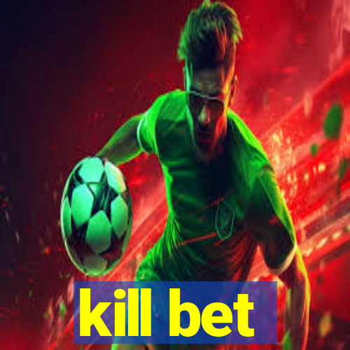 kill bet